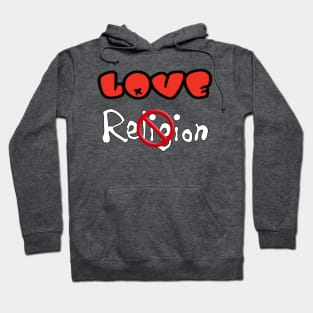 LOVE NOT Religion - Front Hoodie